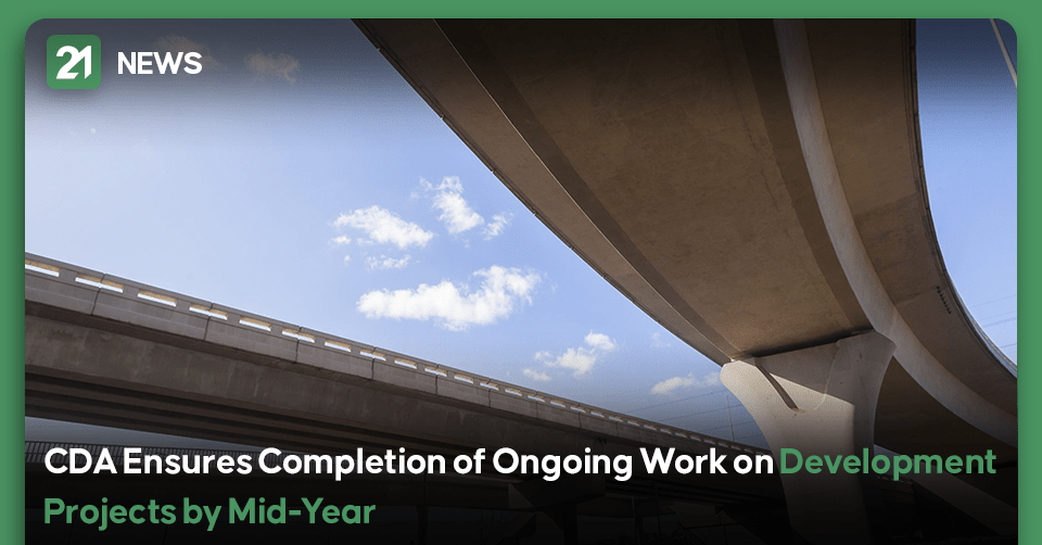 CDA Ensures Completion of Ongoing Work on Development Projects by Mid-Year