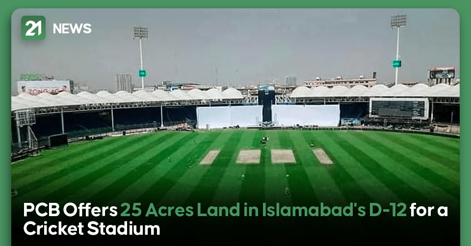 PCB Offers 25 Acres Land in Islamabad's D-12 for a Cricket Stadium